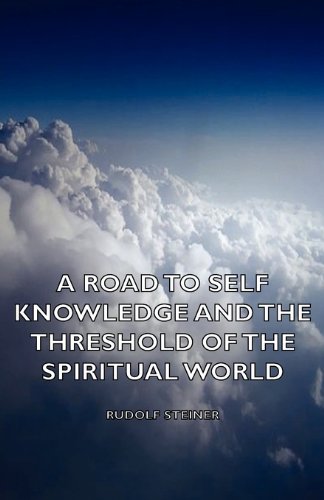A Road To Self Knowledge And The Threshold Of The Spiritual World [Paperback]