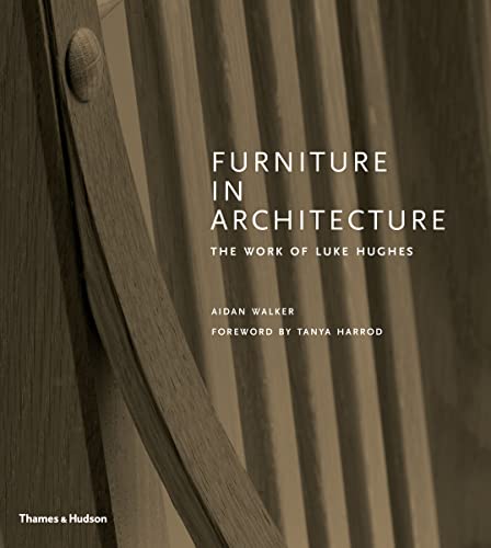 Furniture in Architecture: The Work of Luke Hughes [Hardcover]