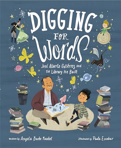 Digging for Words Jos Alberto Gutirrez and the Library He Built [Hardcover]