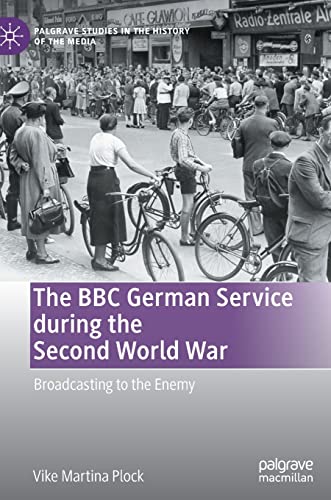 The BBC German Service during the Second World War Broadcasting to the Enemy [Hardcover]