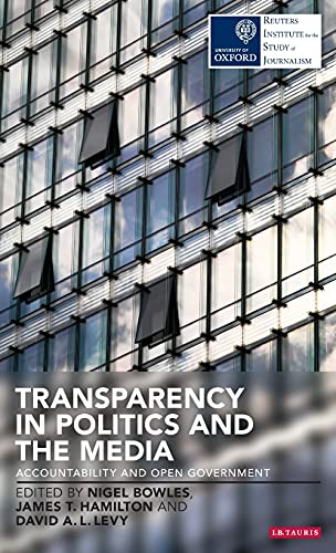 Transparency in Politics and the Media Accountability and Open Government [Hardcover]