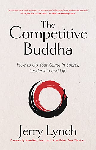 The Competitive Buddha How to Up Your Game in Sports, Leadership and Life (Book [Hardcover]