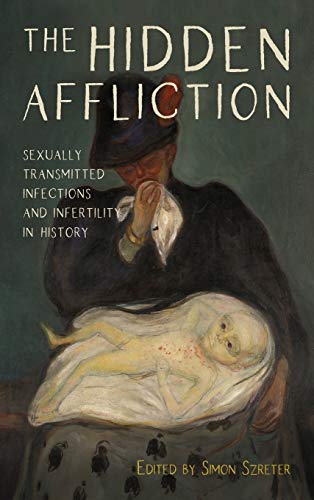 The Hidden Affliction Sexually Transmitted Infections and Infertility in Histor [Hardcover]