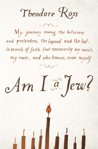Am I a Jew?: My Journey Among the Believers and Pretenders, the Lapsed and the L [Paperback]