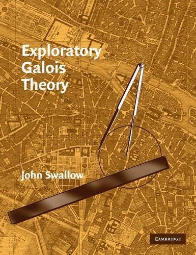 Exploratory Galois Theory [Hardcover]