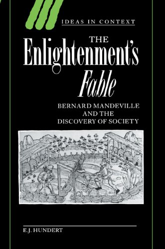 The Enlightenment's Fable Bernard Mandeville and the Discovery of Society [Paperback]