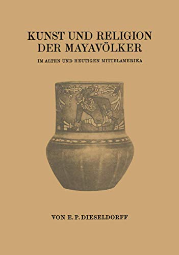 Kunst und Religion der Mayavlker Im Alten und Heutigen Mittelamerika [Paperback]