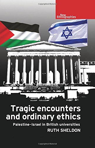 Tragic Encounters and Ordinary Ethics Palestine-Israel in British Universities [Hardcover]