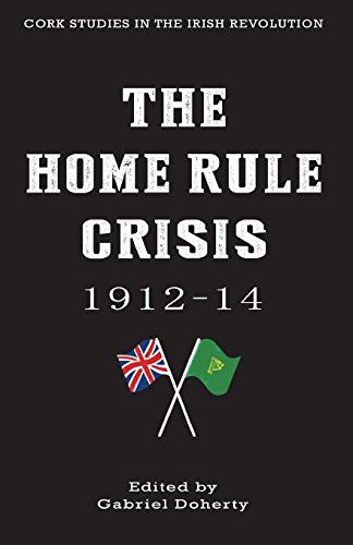 The Home Rule Crisis 1912-14 (cork Studies In The Irish Revolution) [Paperback]