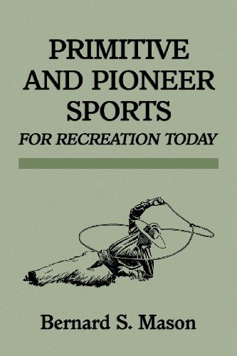 Primitive And Pioneer Sports For Recreation Today [Paperback]