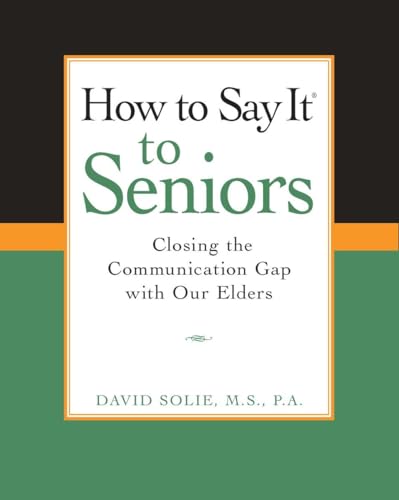 How to Say It to Seniors Closing the Communication Gap with Our Elders [Paperback]