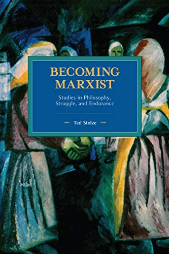 Becoming Marxist Studies in Philosophy, Struggle, and Endurance [Paperback]