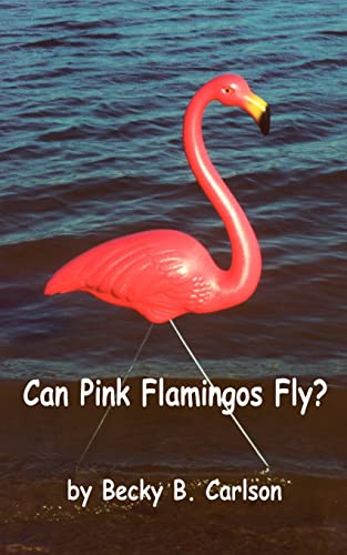 Can Pink Flamingos Fly [Paperback]