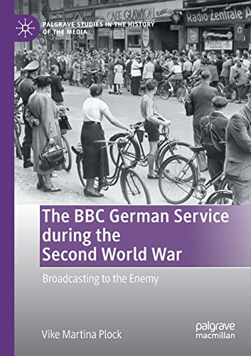 The BBC German Service during the Second World War Broadcasting to the Enemy [Paperback]