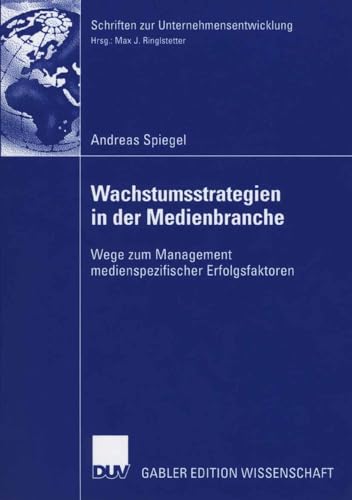 Wachstumsstrategien in der Medienbranche Wege zum Management medienspezifischer [Paperback]