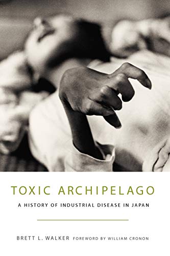 Toxic Archipelago A History Of Industrial Disease In Japan (wewyerhauser Enviro [Paperback]
