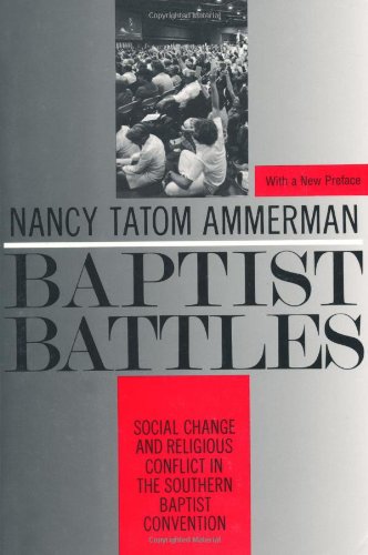 Baptist Battles Social Change and Religious Conflict in the Southern Baptist Co [Paperback]