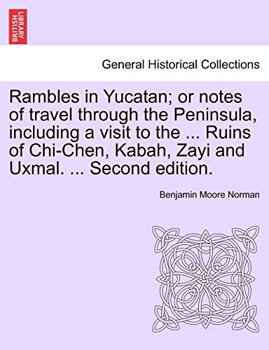 Rambles in Yucatan or Notes of Travel Through the Peninsula, Including a Visit  [Paperback]