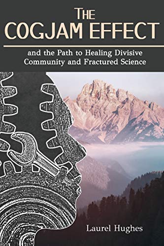 The Cogjam Effect - and the Path to Healing Divisive Community and Fractured Sc [Paperback]
