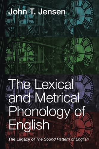 The Lexical and Metrical Phonology of English The Legacy of the Sound Pattern o [Paperback]