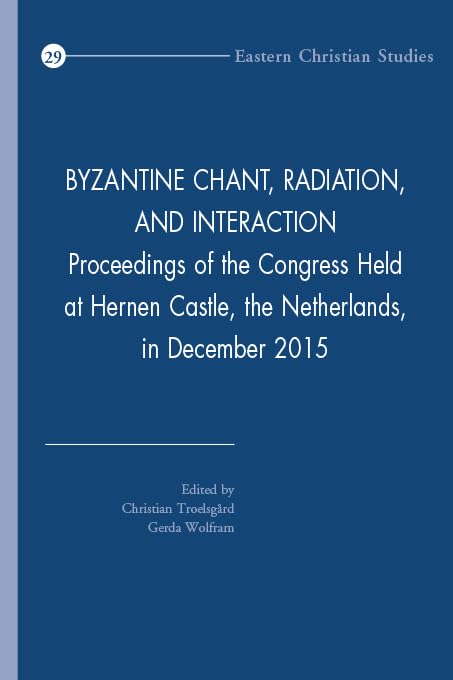 Byzantine Chant, Radiation, and Interaction Proceedings of the Congress Held at [Paperback]