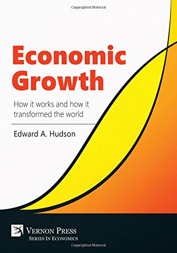 Economic Growth. How It Works And How It Transformed The World [Hardcover]