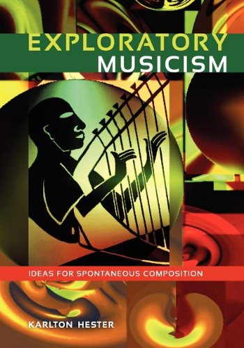 Exploratory Musicism Ideas For Spontaneous Composition [Paperback]