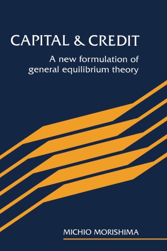 Capital and Credit A New Formulation of General Equilibrium Theory [Paperback]