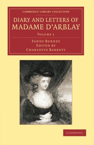 Diary and Letters of Madame d'Arblay Volume 1 Edited by her Niece [Paperback]