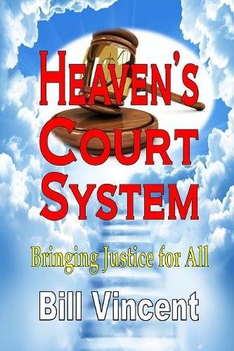 Heaven's Court System Bringing Justice For All [Paperback]