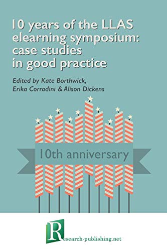 10 Years Of The Llas Elearning Symposium Case Studies In Good Practice [Paperback]