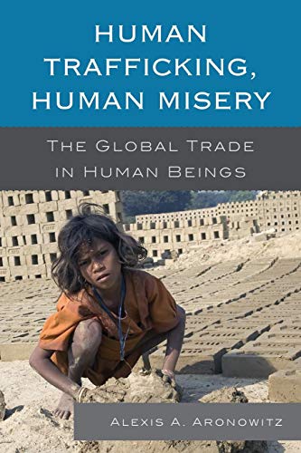 Human Trafficking, Human Misery The Global Trade in Human Beings [Paperback]