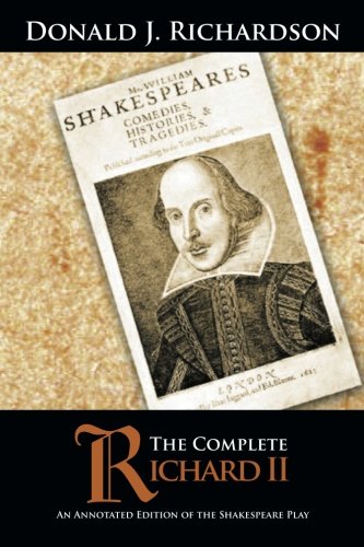 The Complete Richard Ii An Annotated Edition Of The Shakespeare Play [Paperback]