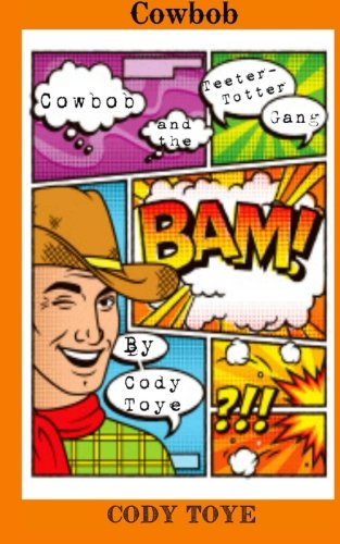 Cowbob and the Teeter-Totter Gang [Paperback]