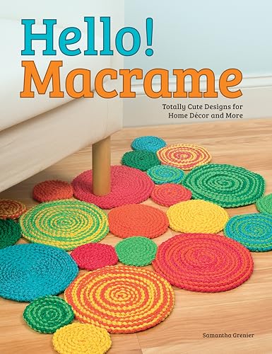 Hello Macrame Totally Cute Designs for Home Decor and More [Paperback]