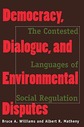 Democracy, Dialogue, and Environmental Disputes The Contested Languages of Soci [Paperback]