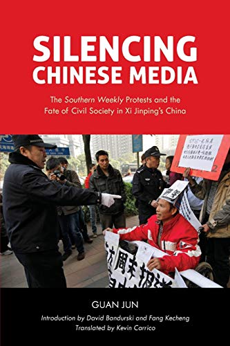 Silencing Chinese Media The  Southern Weekly  Protests and the Fate of Civil So [Paperback]