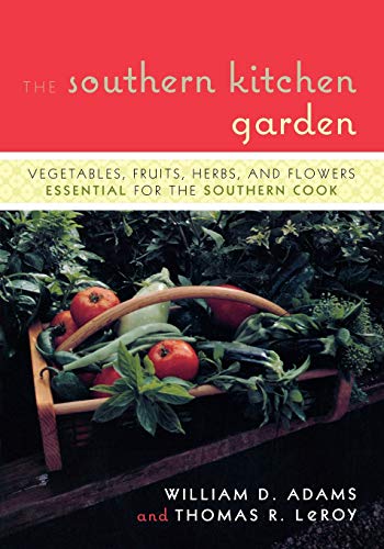 The Southern Kitchen Garden Vegetables, Fruits, Herbs and Flowers Essential for [Paperback]