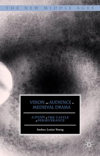 Vision and Audience in Medieval Drama A Study of The Castle of Perseverance [Hardcover]