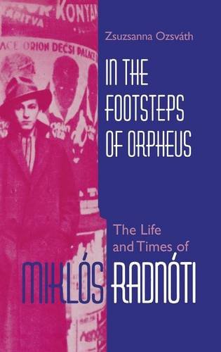In the Footsteps of Orpheus The Life and Times of Mikl}}s Radn}}ti [Hardcover]