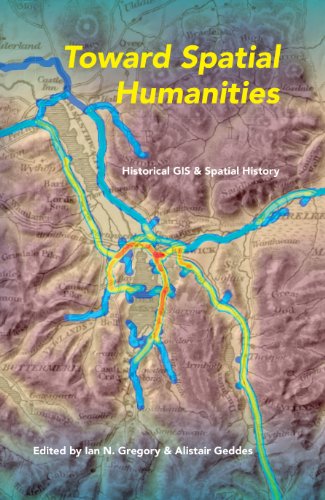 Toward Spatial Humanities Historical GIS and Spatial History [Paperback]