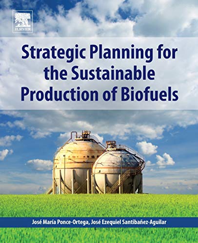 Strategic Planning for the Sustainable Production of Biofuels [Paperback]