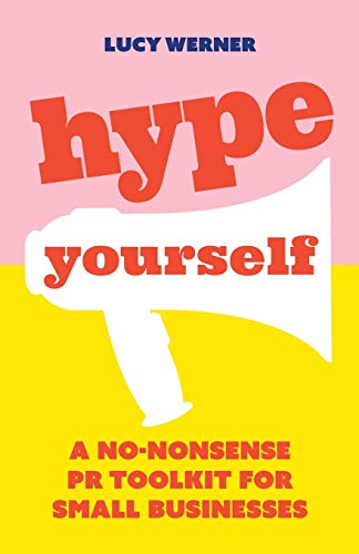 Hype Yourself A no-nonsense DIY PR toolkit for small businesses [Paperback]