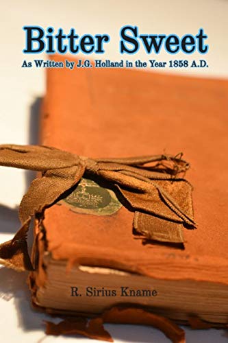 BITTER SWEET. As Written by J. G. Holland in the Year 1858 A. D. [Paperback]