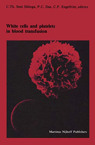 White cells and platelets in blood transfusion Proceedings of the Eleventh Annu [Hardcover]