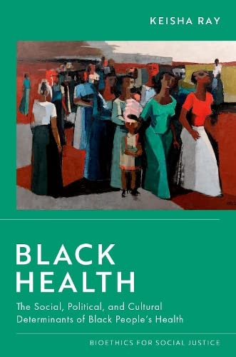 Black Health The Social, Political, and Cultural Determinants of Black People's [Paperback]