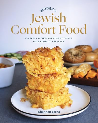 Modern Jewish Comfort Food 100 Fresh Recipes for Classic Dishes from Kugel to K [Hardcover]