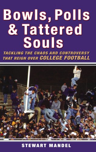 Bowls, Polls, and Tattered Souls Tackling the Chaos and Controversy that Reign  [Hardcover]