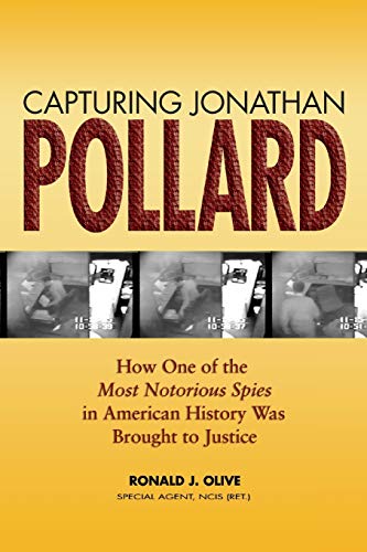Capturing Jonathan Pollard How One Of The Most Notorious Spies In American Hist [Paperback]