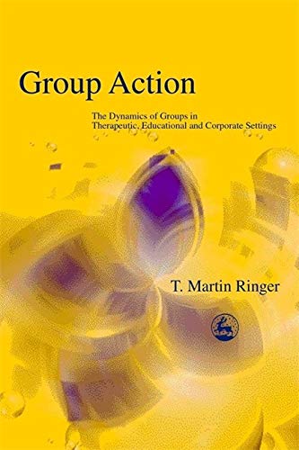 Group Action The Dynamics of Groups in Therapeutic, Educational and Corporate S [Paperback]